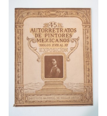 45 autorretratos de pintores mexicanos siglos XVIII al XX