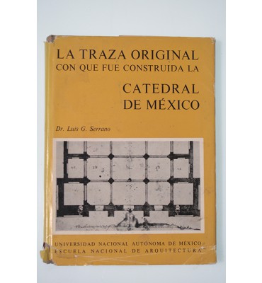 La traza original con que fue construida la Catedral de México