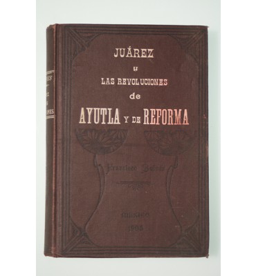 Juárez y las revoluciones de Ayutla y de Reforma