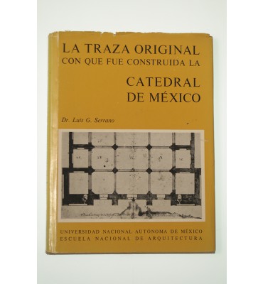La traza original con que fue construída la Catedral de México