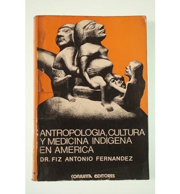 Antropología, cultura y medicina indígena en América