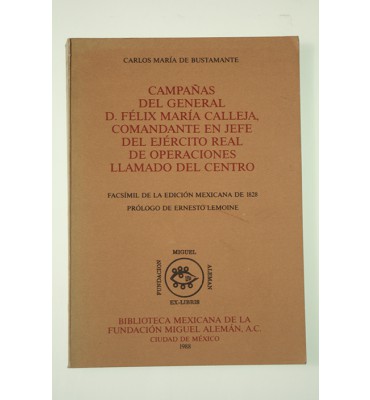 Campañas del general D. Félix María Calleja, comandante en jefe del ejército real de operaciones llamado del centro