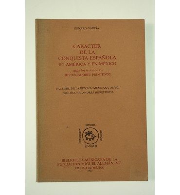 Carácter de la conquista española en América y en México según los textos de los historiadores primitivos