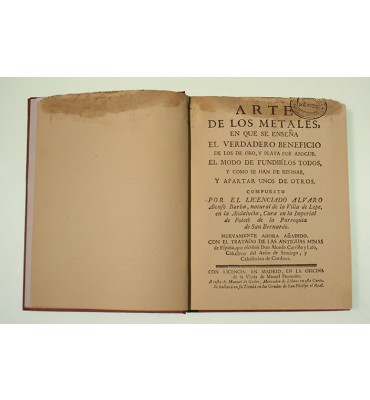 Arte de los metales en que se enseña el verdadero beneficio de los de oro, y plata por acogue. El modo de fundirlos todos y como se han de refinar y apartar unos de otros.