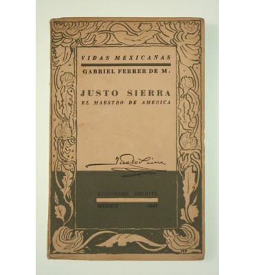 Justo Sierra. El maestro de América.