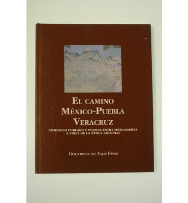 El camino México-Puebla-Veracruz, comercio poblano y pugnas entre mercaderes a fines de la época colonial **