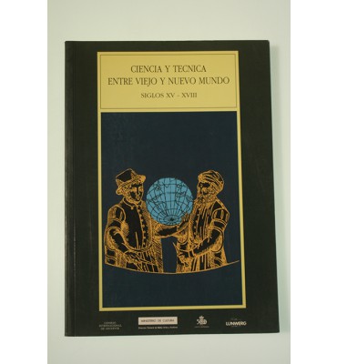 Ciencia y técnica entre viejo y nuevo mundo siglos XV-XVIII