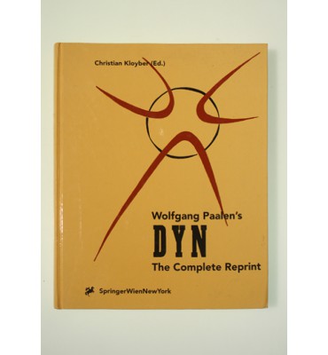Wolfgang Paalen's DYN The complete reprint * * *