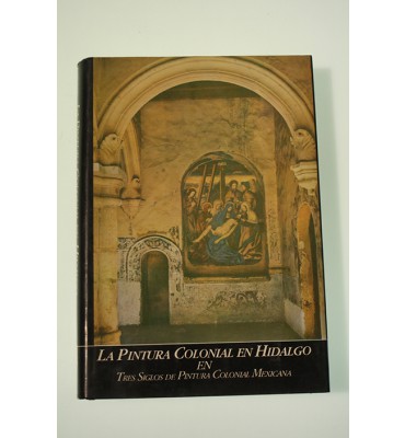 La Pintura Colonial en Hidalgo en Tres Siglos de Pintura Colonial Mexicana