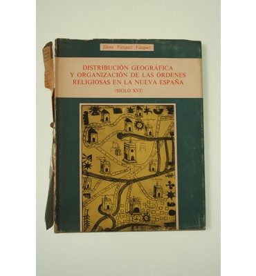 Distribución geográfica y organización de las órdenes religiosas en la Nueva España (siglo XVI) *