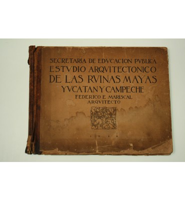 Estudio arquitectónico de las Ruinas Mayas. Yucatán y Campeche*