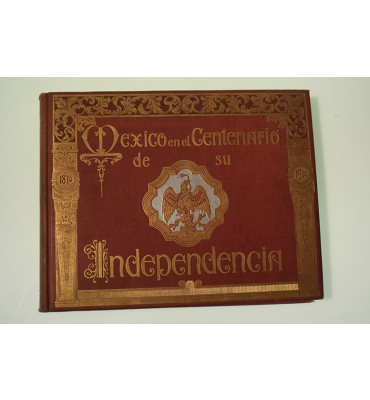 "México en el Centenario de su Independencia." Álbum Gráfico de la República Mexicana 1910 *