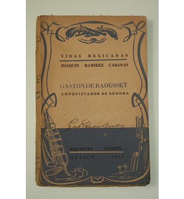 Vidas Mexicanas 3. Gaston de Raousset conquistador de Sonora *