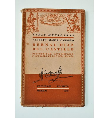 Bernal Díaz del Castillo. Descubridor, conquistador y cronista de la Nueva España.