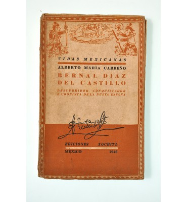Bernal Díaz del Castillo. Descubridor, conquistador y cronista de la Nueva España