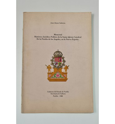 Memorial Histórico Juríco Político de la Santa Iglesia Catedral de la Puebla de los Ángeles, en la Nueva España