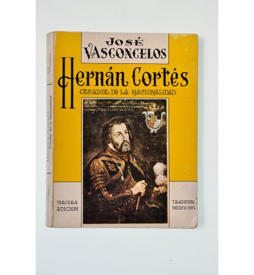 Hernán Cortés. Creador de la nacionalidad