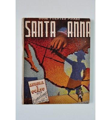 Santa Anna. Aurora y ocaso de un comediante *