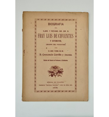 Biografía del Ilmo. y Revmo. Sr. Dr. D. Fray Luis de Cifuentes y Sotomayor, Obispo de Yucatán *