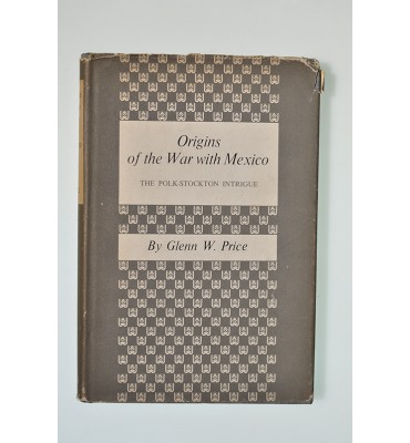Origins of the war with Mexico. The polk-stockton intrigue.