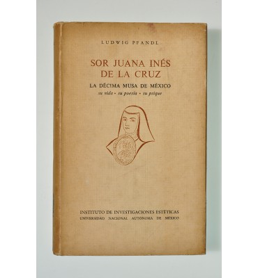 Sor Juana Inés de la Cruz. La Décima Musa de México