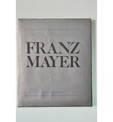 Franz Mayer. Una colección