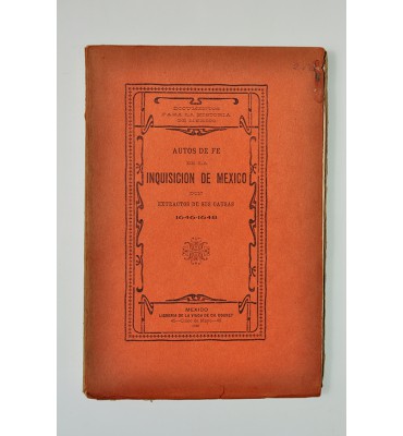 Autos de fe de la inquisición de México con extractos de sus causas 1646-1648