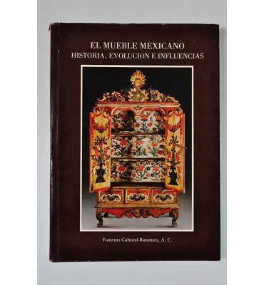 El mueble mexicano. Historia, evolución e influencias *