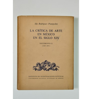 La crítica de arte en México en el siglo XIX. Documentos II (1858-1878)