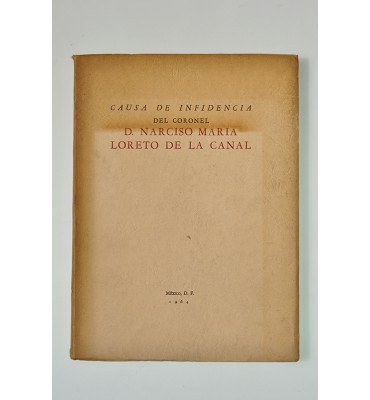 Causa de Infidencia  contra el coronel D. Narciso de la Canal