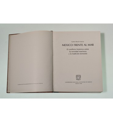 México frente al mar. El conflicto histórico entre la novedad marinera y la tradición terrestre *