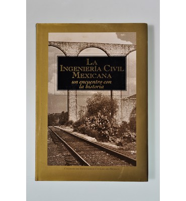 La Ingeniería Civil Mexicana, un encuentro con la historia *