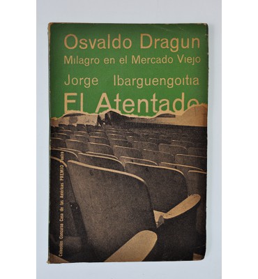 Osvaldo Dragun. Milagro en el Mercado Viejo. / El atentado.