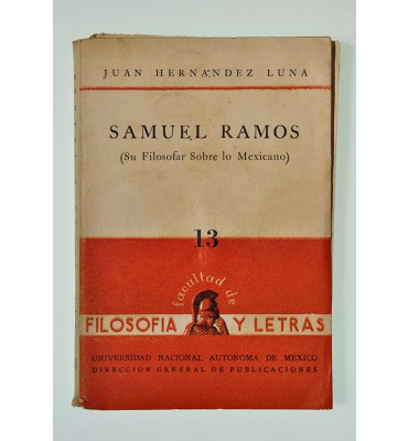 Samuel Ramos (Su filosofar sobre lo mexicano)*
