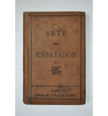 Arte del ensayador o sea analisis de ligas monetarias