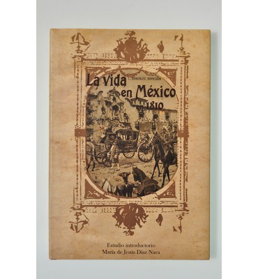 La vida de México en 1810 *