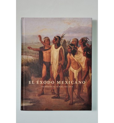 El éxodo mexicano. Los héroes en la mira del arte