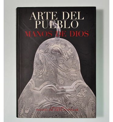 Arte del Pueblo Manos de Dios. Museo de Arte Popular. *