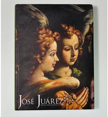 José Juárez. Recursos y discursos del arte de pintar.