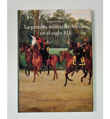 La pintura militar de México en el siglo XIX*