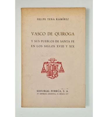 Vasco de Quiroga y sus pueblos de Santa Fe en los siglos XVIII y XIX (ABAJO CH)