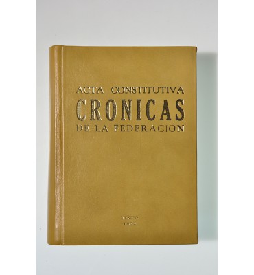 Acta Constitutiva. Crónicas de la Federación.