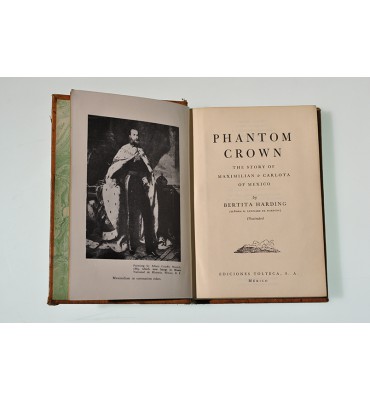 Phantom crown: The story of Maximilian & Carlota of Mexico *