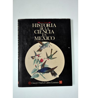 Historia de la ciencia en México. Estudios y textos siglo XIX. *