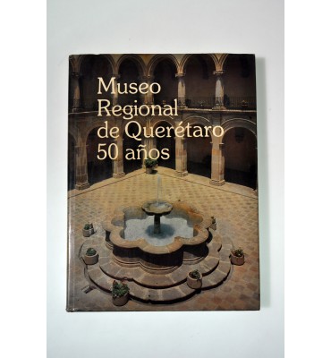 Museo Regional de Querétaro 50 años