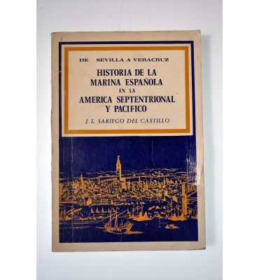De Sevilla a Veracruz. Historia de la marina española en la América Septentrional y Pacífico.