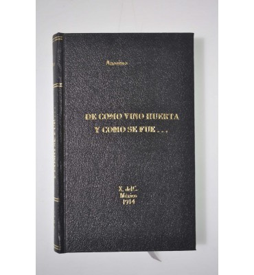 De cómo vino Huerta y cómo se fué...