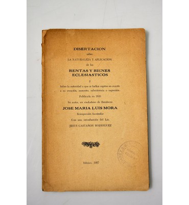 Disertación sobre la naturaleza y aplicación de las rentas y bienes eclesiásticos y sobre la autoridad a que se hallan sujetos en cuanto a su creación, aumento, subsistencia o supresión.