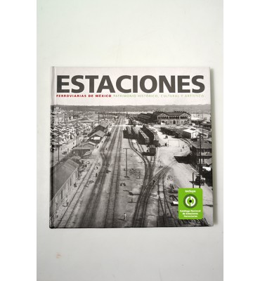 Estaciones ferroviarias de México. Patrimonio histórico, cultural y artístico. * *