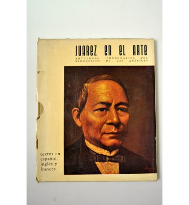 Juárez en el arte. Antología iconográfica del Benemérito de las Américas. * *